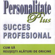 Personalitate Plus succes profesional. Cum să reuşeşti alături de oricine - Paperback brosat - Florence Littauer, Rose Sweet - Businesstech