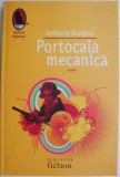 Portocala mecanica - Anthony Burgess, carte beletristica, editie noua/anticariat