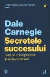 Secretele succesului. Cum să-ți faci prieteni și să devii influent, Curtea Veche