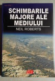 Schimbarile majore ale mediului - Neil Roberts