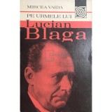 Mircea Vaida - Pe urmele lui Lucian Blaga (Editia: 1982)