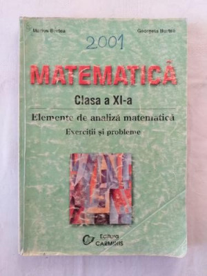 M. Burtea G. Burtea - Matematica pentru clasa a XI-a - Elemente de analiza matematica foto
