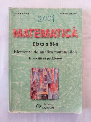 M. Burtea G. Burtea - Matematica pentru clasa a XI-a - Elemente de analiza matematica