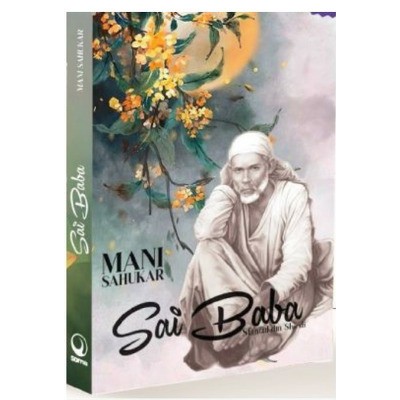 Sai Baba, Sfantul Din Shirdi, Mani Sahukar - Editura Soma foto