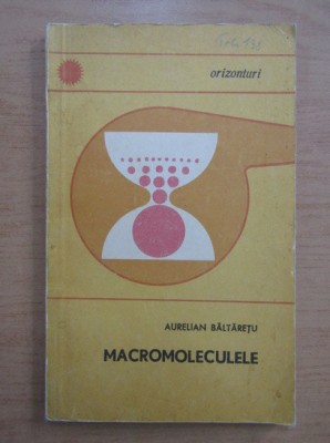 Aurelian Baltaretu - Macromoleculele foto