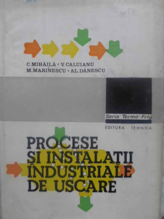 PROCESE SI INSTALATII INDUSTRIALE DE USCARE-C. MIHAILA, V. CALUIANU, M. MARINESCU, AL. DANESCU-231300