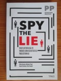Philip Houston - Spy the Lie. Fosti ofiteri ai CIA te invata cum sa detectezi inselatoriile