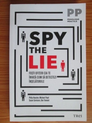 Philip Houston - Spy the Lie. Fosti ofiteri ai CIA te invata cum sa detectezi inselatoriile foto