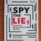 Philip Houston - Spy the Lie. Fosti ofiteri ai CIA te invata cum sa detectezi inselatoriile
