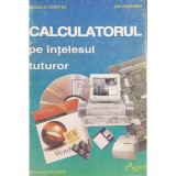 Mihaela Carstea - Calculatorul pe intelesul tuturor