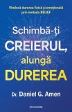 Schimbă-ți creierul, alungă durerea - Paperback brosat - Daniel Gregory Amen - Bookzone