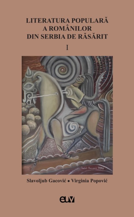 Literatura populara a romanilor din Serbia de Rasarit, vol. I &ndash; Slavoljub Gacovic, Virginia Popovic (Ed.)