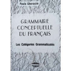 Grammaire Conceptuelle Du Francais - Paula Gherasim , G495