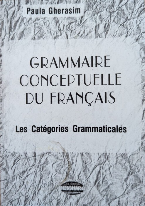Grammaire Conceptuelle Du Francais - Paula Gherasim , G495