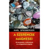 A szerencse m&aacute;gnesei - Az amulettek, a talizm&aacute;nok &eacute;s a dr&aacute;gak&ouml;vek m&aacute;gi&aacute;ja - Karl Spiesberger