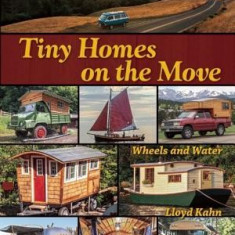 Tiny Homes on the Move: Wheels and Water