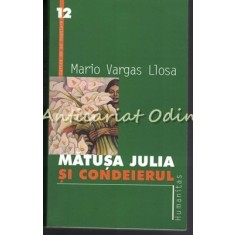 Matusa Julia Si Condeierul - Mario Vargas Llosa