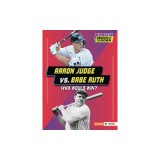 Aaron Judge vs. Babe Ruth: Who Would Win?