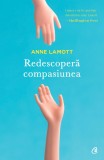 Redescopera compasiunea - Anne Lamott - Editura Curtea Veche