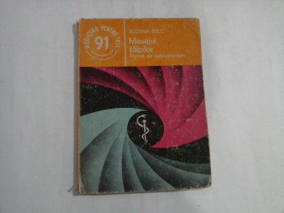 MASAJUL TALPILOR. Forma de reflexoterapie (unele pagini sunt subliniate) - Suzana BELC foto