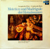 Motetten und Madrigale Der Renaissance - J. Des Pres, C. De Rore, Disc vinil, Clasica