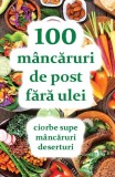 100 m&acirc;ncăruri de post fără ulei - Paperback brosat - Natalia Lozan - Ortodoxia