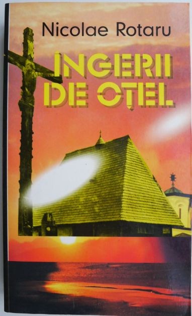 Ingerii de otel &ndash; Nicolae Rotaru