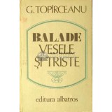Balade vesele si triste - George Topirceanu ($D83)