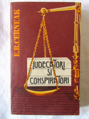 &amp;quot;JUDECATORI SI CONSPIRATORI&amp;quot;, E. B. Cerneak, 1987 foto