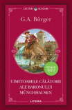 Uimitoarele călătorii ale baronului M&uuml;nchhausen - Paperback brosat - Gottfried August B&uuml;rger - Litera