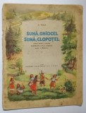 SUNA , GHIOCEL , SUNA CLOPOTEL de A. TOMA , ilustratii de COCA CRETOIU , 1953, * PREZINTA URME DE UZURA