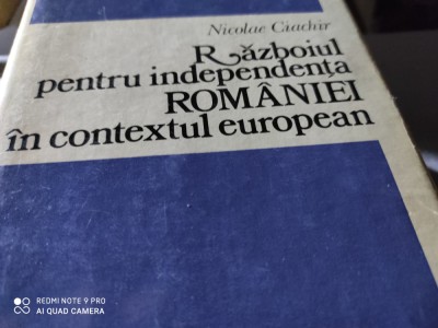 RĂZBOIUL PENTRU INDEPENDENTA ROM&amp;Acirc;NIEI IN CONTEXTUL EUROPEAN - NICOLAE CIACHIR foto