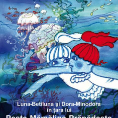 Luna-Betiluna și Dora-Minodora în țara lui Pește-Mămăligă-Prăpădește - Paperback - Anamaria Smigelschi - Paralela 45