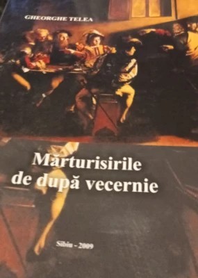 Gheorghe Telea - Mărturisirile după vecernie