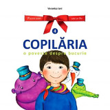 Copilaria. O poveste despre bucurie - Volumul 4 | Veronica Iani, Life Learning Education