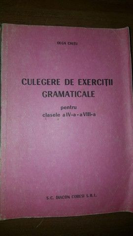 Culegere de exercitii gramaticale pentru clasele 4-8- Olga Chitu