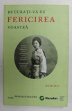BUCURATI - VA DE FERICIREA VOASTRA de PAUL BRINKLEY - ROGERS , MEMORII , 2017