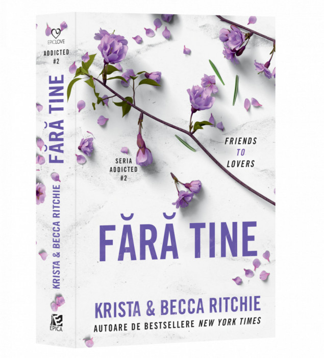 Fara Tine. Addicted 2,Krista Becca Ritchie - Editura Epica