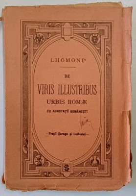 LHOMOND - DE VIRIS ILLUSTRIBUS URBIS ROMAE , A ROMULO AD AUGUSTUM , TEXT LATIN , NOTE DE SUBSOL SI VOCABULAR IN LIMBA ROMANA , CCA. 1900 foto