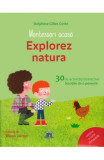 Montessori acasa: Explorez natura. 30 de activitati distractive insotite de o poveste - DPH