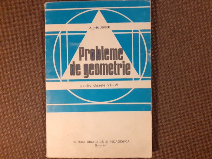 ALEXANDER HOLLINGER PROBLEME DE GEOMETRIE CLASELE VI-VIII