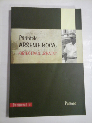 PARINTELE ARSENIE BOCA - OBIECTIVUL ,,BRATU&amp;quot; foto