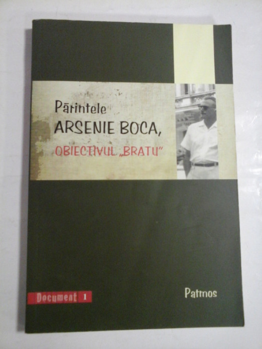 PARINTELE ARSENIE BOCA - OBIECTIVUL ,,BRATU&quot;