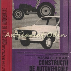 Masini Si Utilaje. Constructii De Autovehicule - Gh. Fratila, E. Draghici