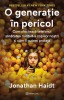 O Generatie In Pericol, Jonathan Haidt - Editura Bookzone