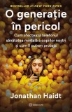 Cumpara ieftin O Generatie In Pericol, Jonathan Haidt - Editura Bookzone