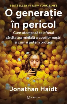 O Generatie In Pericol, Jonathan Haidt - Editura Bookzone foto