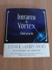 Esther si Jerry Hicks - Intrarea in Vortex. Ghid practic