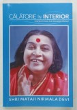 CALATORIE IN INTERIOR , ETAPELE FINALE ALE REALIZARII SINELUI de SHRI MATAJI NIRMALA DEVI , 2022