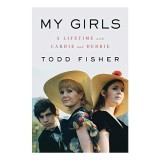 Cumpara ieftin Carte My girls Todd Fisher Memorii Carrie Fisher Debbie Reynolds in engleza